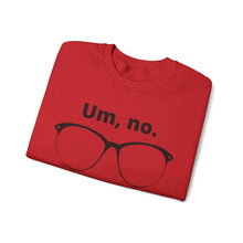 Load image into Gallery viewer, "Um, no" Unisex Heavy Blend™ Crewneck Sweatshirt (large glasses)
