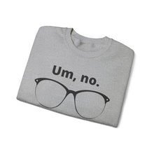 Load image into Gallery viewer, "Um, no" Unisex Heavy Blend™ Crewneck Sweatshirt (large glasses)