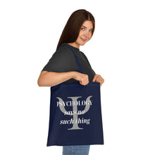 Load image into Gallery viewer, "Psychology Says No Such Thing / Um, No" Double Sided Cotton Tote with Dr. Inna quote