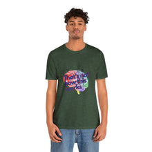 Load image into Gallery viewer, "That's Not How This Works" Brain Unisex Tee