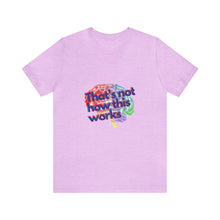 Load image into Gallery viewer, "That's Not How This Works" Brain Unisex Tee
