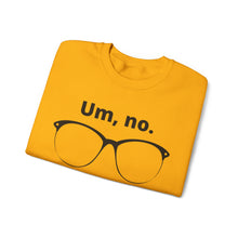 Load image into Gallery viewer, "Um, no" Unisex Heavy Blend™ Crewneck Sweatshirt (large glasses)