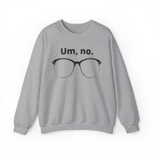 Load image into Gallery viewer, "Um, no" Unisex Heavy Blend™ Crewneck Sweatshirt (large glasses)