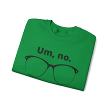 Load image into Gallery viewer, "Um, no" Unisex Heavy Blend™ Crewneck Sweatshirt (large glasses)