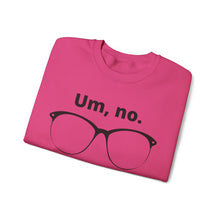 Load image into Gallery viewer, "Um, no" Unisex Heavy Blend™ Crewneck Sweatshirt (large glasses)