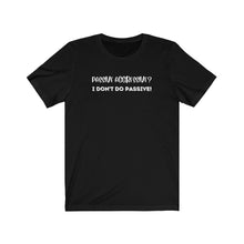 Load image into Gallery viewer, "I don't do passive!" Unisex Jersey Short Sleeve Tee