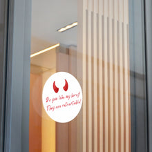 Load image into Gallery viewer, "Do you like my horns?" Round Vinyl Stickers