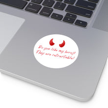 Load image into Gallery viewer, "Do you like my horns?" Round Vinyl Stickers