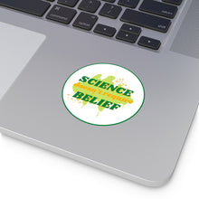 Load image into Gallery viewer, "Science Doesn't Require Belief" Round Vinyl Stickers