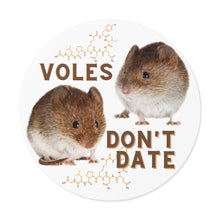 Load image into Gallery viewer, "Voles Don't Date" Round Vinyl Stickers