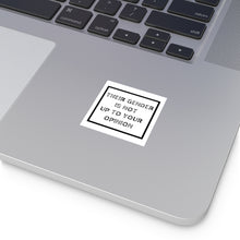 Load image into Gallery viewer, "Their gender is not up to your opinion" Square Vinyl Stickers
