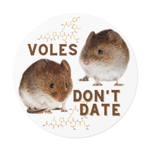 Load image into Gallery viewer, "Voles Don't Date" Round Vinyl Stickers
