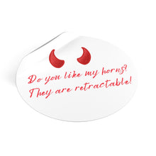 Load image into Gallery viewer, "Do you like my horns?" Round Vinyl Stickers