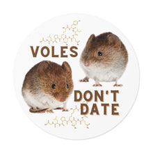 Load image into Gallery viewer, "Voles Don't Date" Round Vinyl Stickers