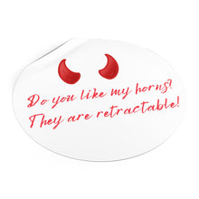 Load image into Gallery viewer, "Do you like my horns?" Round Vinyl Stickers