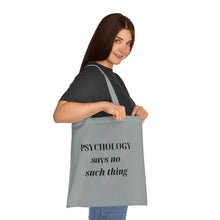 Load image into Gallery viewer, &quot;Psychology Says No Such Thing / Um, No&quot; Double Sided Cotton Tote with Dr. Inna quote
