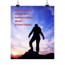 Load image into Gallery viewer, "Condescending" Inspirational poster inspired by hate comments
