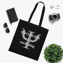 Load image into Gallery viewer, &quot;Psychology Says No Such Thing / Um, No&quot; Double Sided Cotton Tote with Dr. Inna quote
