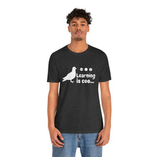 Load image into Gallery viewer, Learning is Coo Pigeon Jersey Short Sleeve Tee
