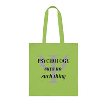 Load image into Gallery viewer, &quot;Psychology Says No Such Thing / Um, No&quot; Double Sided Cotton Tote with Dr. Inna quote
