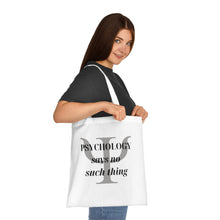 Load image into Gallery viewer, &quot;Psychology Says No Such Thing / Um, No&quot; Double Sided Cotton Tote with Dr. Inna quote
