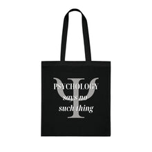 Load image into Gallery viewer, &quot;Psychology Says No Such Thing / Um, No&quot; Double Sided Cotton Tote with Dr. Inna quote
