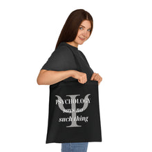 Load image into Gallery viewer, &quot;Psychology Says No Such Thing / Um, No&quot; Double Sided Cotton Tote with Dr. Inna quote
