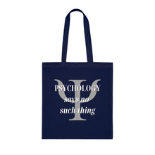 Load image into Gallery viewer, &quot;Psychology Says No Such Thing / Um, No&quot; Double Sided Cotton Tote with Dr. Inna quote
