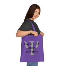 Load image into Gallery viewer, &quot;Psychology Says No Such Thing / Um, No&quot; Double Sided Cotton Tote with Dr. Inna quote
