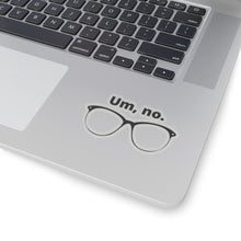Load image into Gallery viewer, "Um, no" Kiss-Cut Stickers
