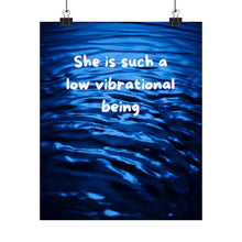 Load image into Gallery viewer, "Low Vibrational Being" Inspirational poster inspired by hate comments
