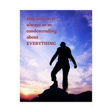 Load image into Gallery viewer, "Condescending" Inspirational poster inspired by hate comments
