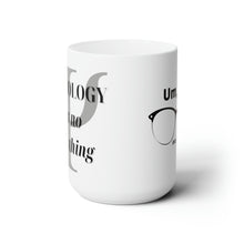 Load image into Gallery viewer, “Psychology says no such thing/Um, no” Ceramic Mug 15oz
