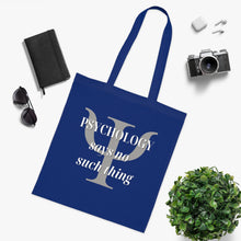 Load image into Gallery viewer, &quot;Psychology Says No Such Thing / Um, No&quot; Double Sided Cotton Tote with Dr. Inna quote
