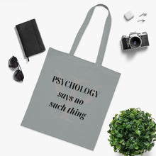 Load image into Gallery viewer, &quot;Psychology Says No Such Thing / Um, No&quot; Double Sided Cotton Tote with Dr. Inna quote
