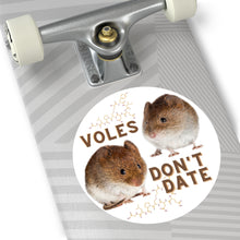 Load image into Gallery viewer, &quot;Voles Don&#39;t Date&quot; Round Vinyl Stickers
