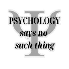 Load image into Gallery viewer, &quot;Psychology doesn&#39;t say that&quot;  Kiss-Cut Stickers
