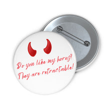 Load image into Gallery viewer, &quot;Do you like my horns?&quot; Custom Pin Buttons
