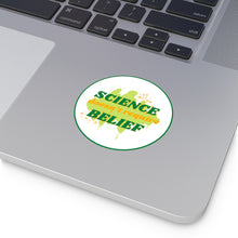 Load image into Gallery viewer, &quot;Science Doesn&#39;t Require Belief&quot; Round Vinyl Stickers
