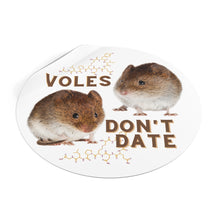 Load image into Gallery viewer, &quot;Voles Don&#39;t Date&quot; Round Vinyl Stickers
