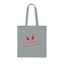 Load image into Gallery viewer, &quot;Do you like my horns? They are retractable&quot; Cotton Tote with Dr. Inna quote
