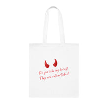 Load image into Gallery viewer, &quot;Do you like my horns? They are retractable&quot; Cotton Tote with Dr. Inna quote
