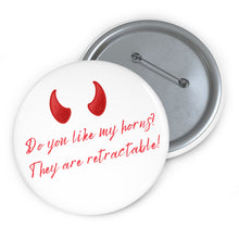 Load image into Gallery viewer, &quot;Do you like my horns?&quot; Custom Pin Buttons
