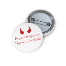 Load image into Gallery viewer, &quot;Do you like my horns?&quot; Custom Pin Buttons
