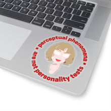 Load image into Gallery viewer, &quot;Perceptual Phenomena are not Personality Tests&quot; Kiss-Cut Stickers
