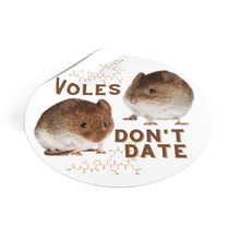 Load image into Gallery viewer, &quot;Voles Don&#39;t Date&quot; Round Vinyl Stickers
