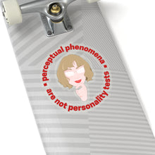 Load image into Gallery viewer, &quot;Perceptual Phenomena are not Personality Tests&quot; Kiss-Cut Stickers
