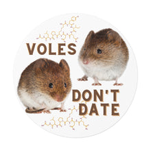 Load image into Gallery viewer, &quot;Voles Don&#39;t Date&quot; Round Vinyl Stickers
