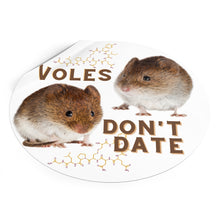 Load image into Gallery viewer, &quot;Voles Don&#39;t Date&quot; Round Vinyl Stickers
