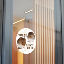 Load image into Gallery viewer, &quot;Voles Don&#39;t Date&quot; Round Vinyl Stickers
